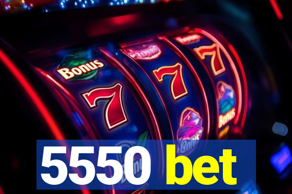 5550 bet